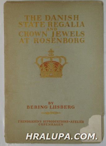 THE DANISCH STATE REGALIA AND CROWN JEWELS AT ROSENBORG, By BERING LIISBERG, Copenhagen ?
